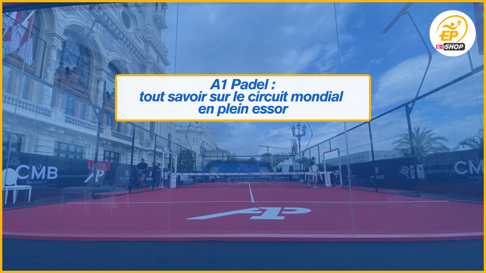 A1 Padel : tout savoir sur le circuit mondial en plein essor