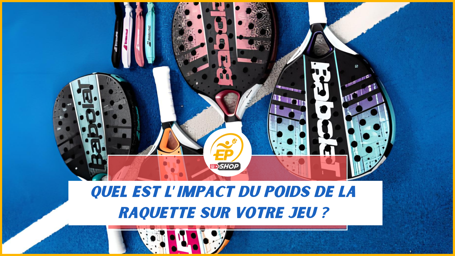 Le poids de votre raquette est-il le bon ?