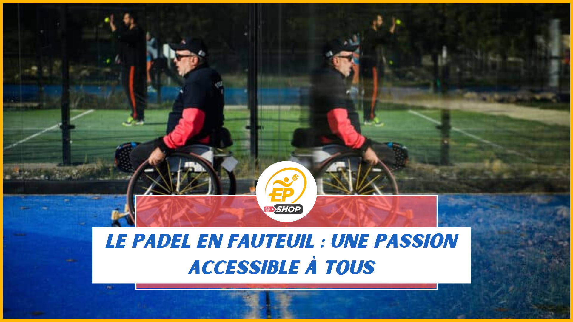 Padel en fauteuil : matériel et compétition adaptés