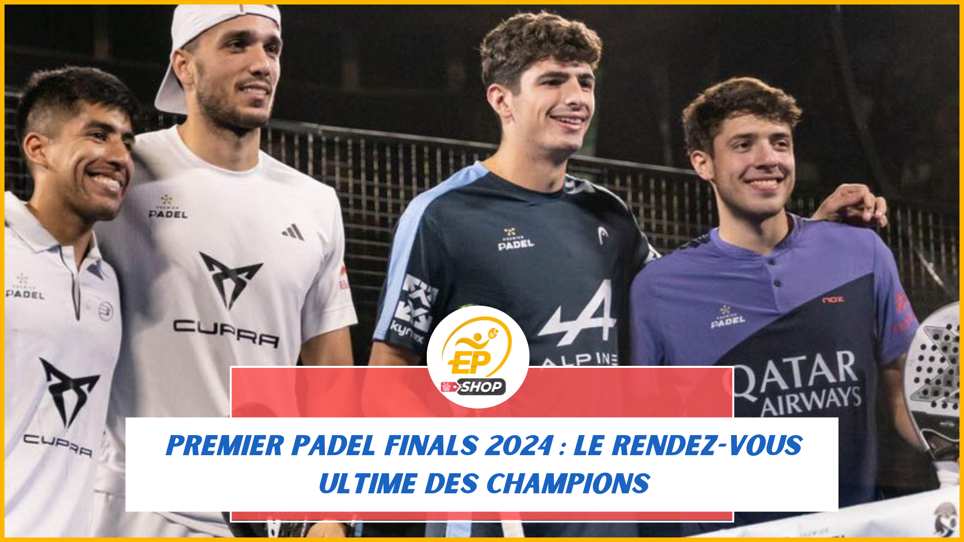 Premier Padel Finals 2024 : le rendez-vous ultime des champions