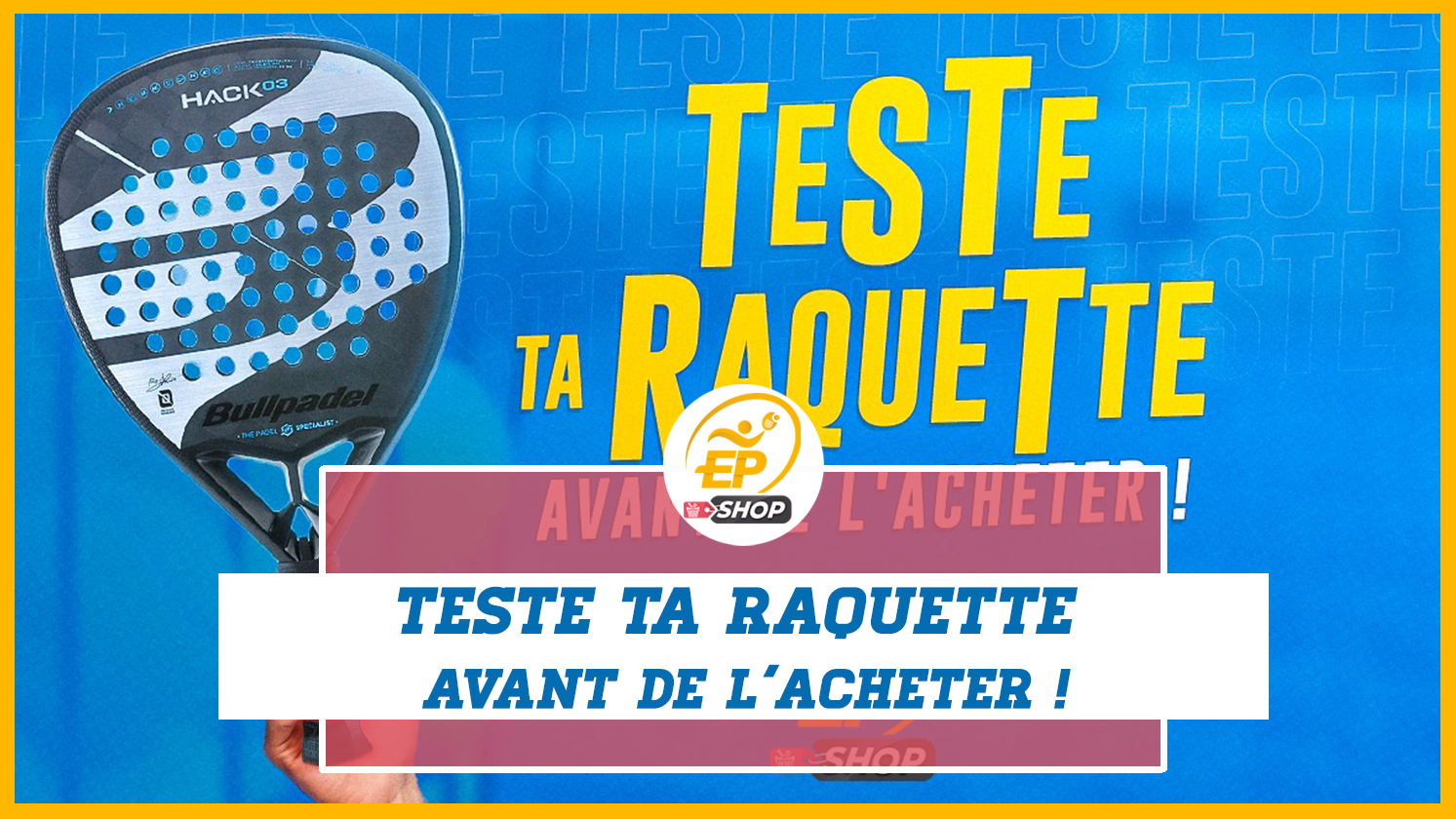 Testez votre raquette avant de l'acheter avec Esprit Padel Shop !