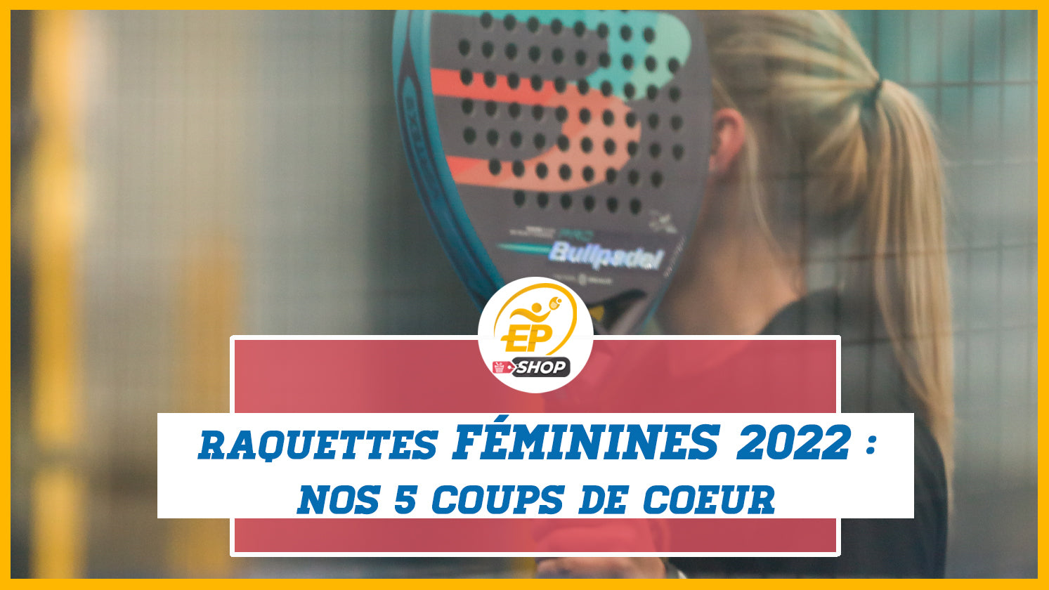 raquette padel femme 2022