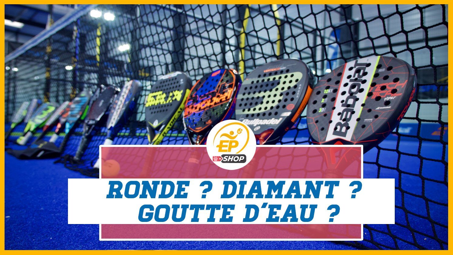 les différentes formes de raquettes de padel