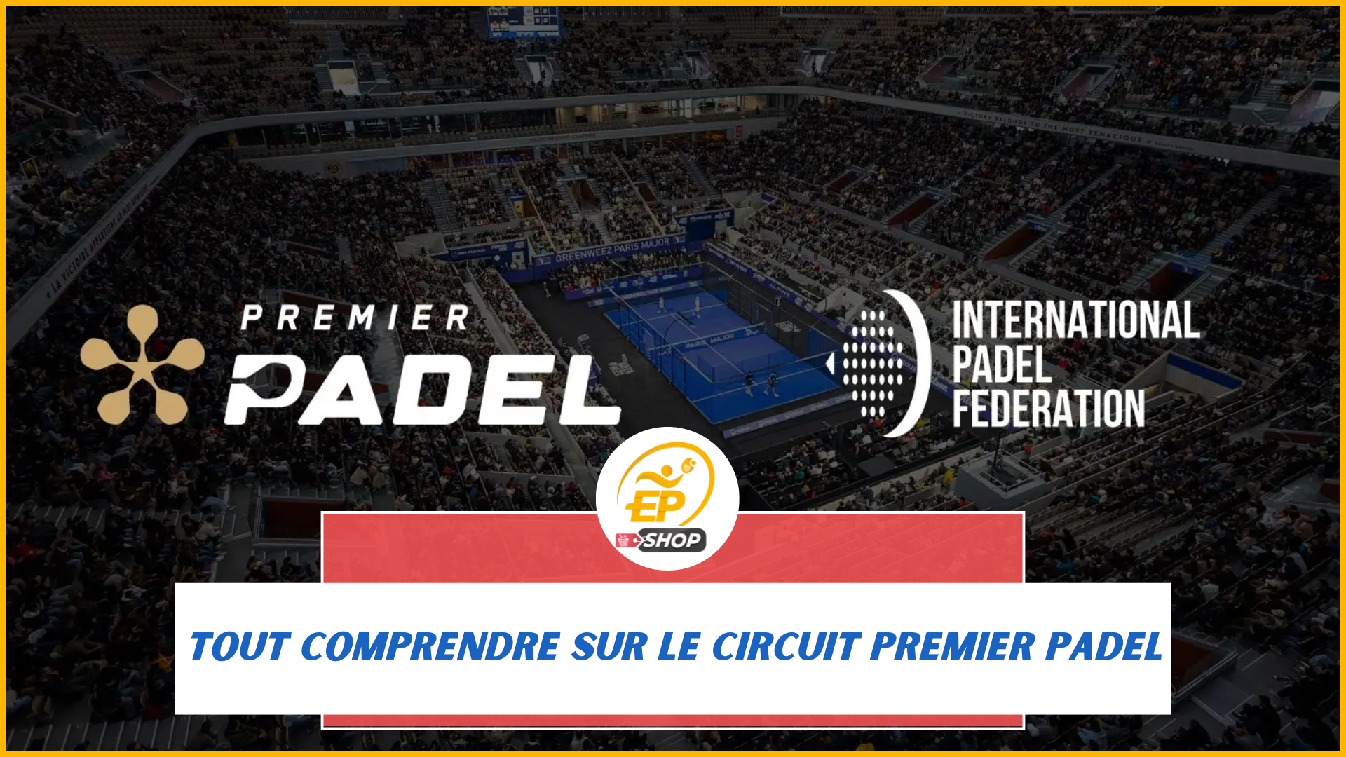 Tout comprendre sur le circuit Premier Padel