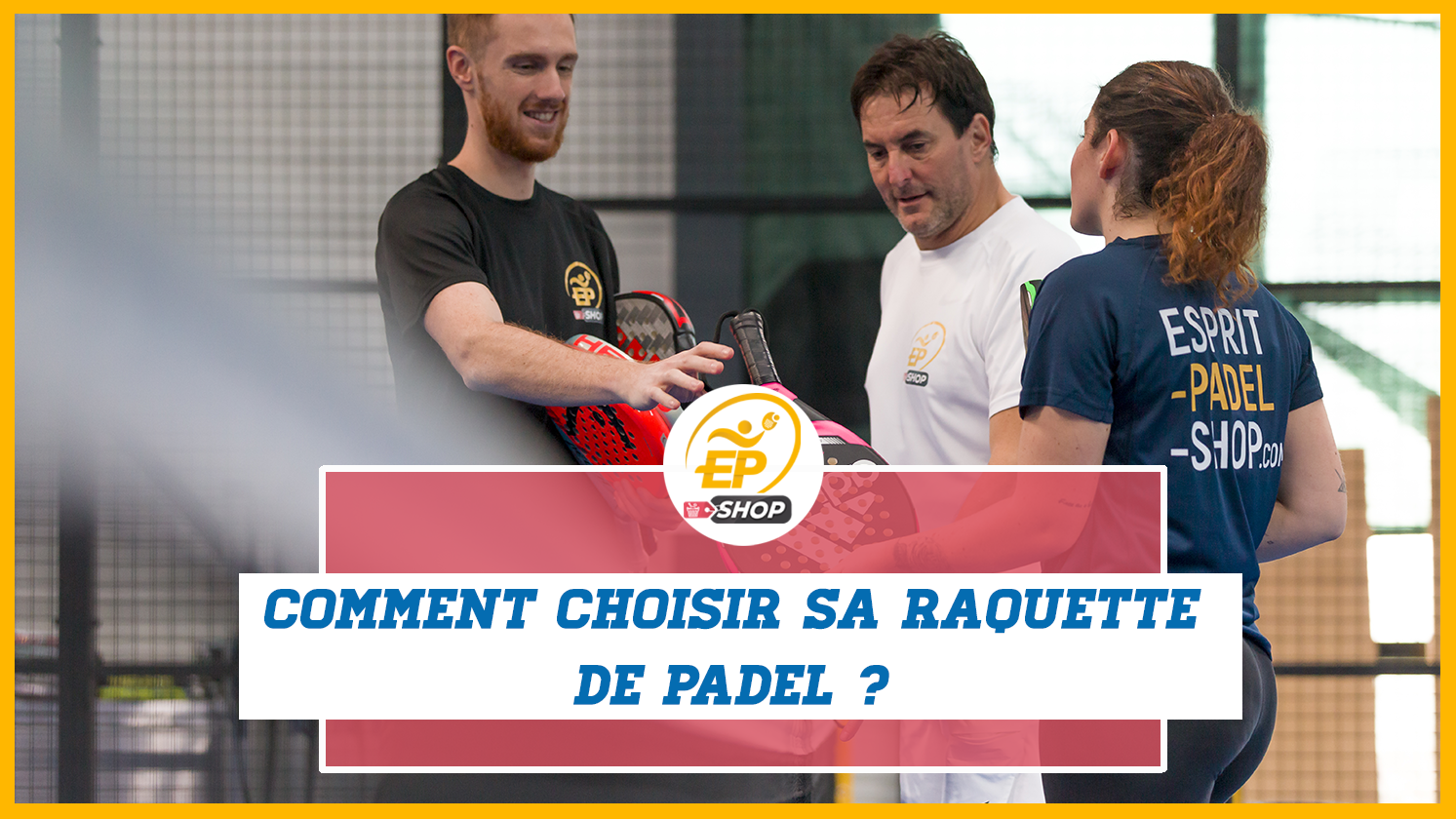 Choisir sa raquette de padel : nos conseils !