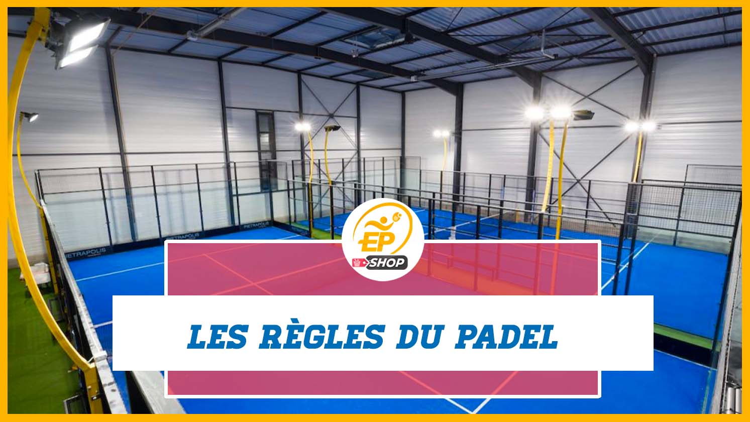 Comprendre les règles du padel pour mieux jouer sur le terrain