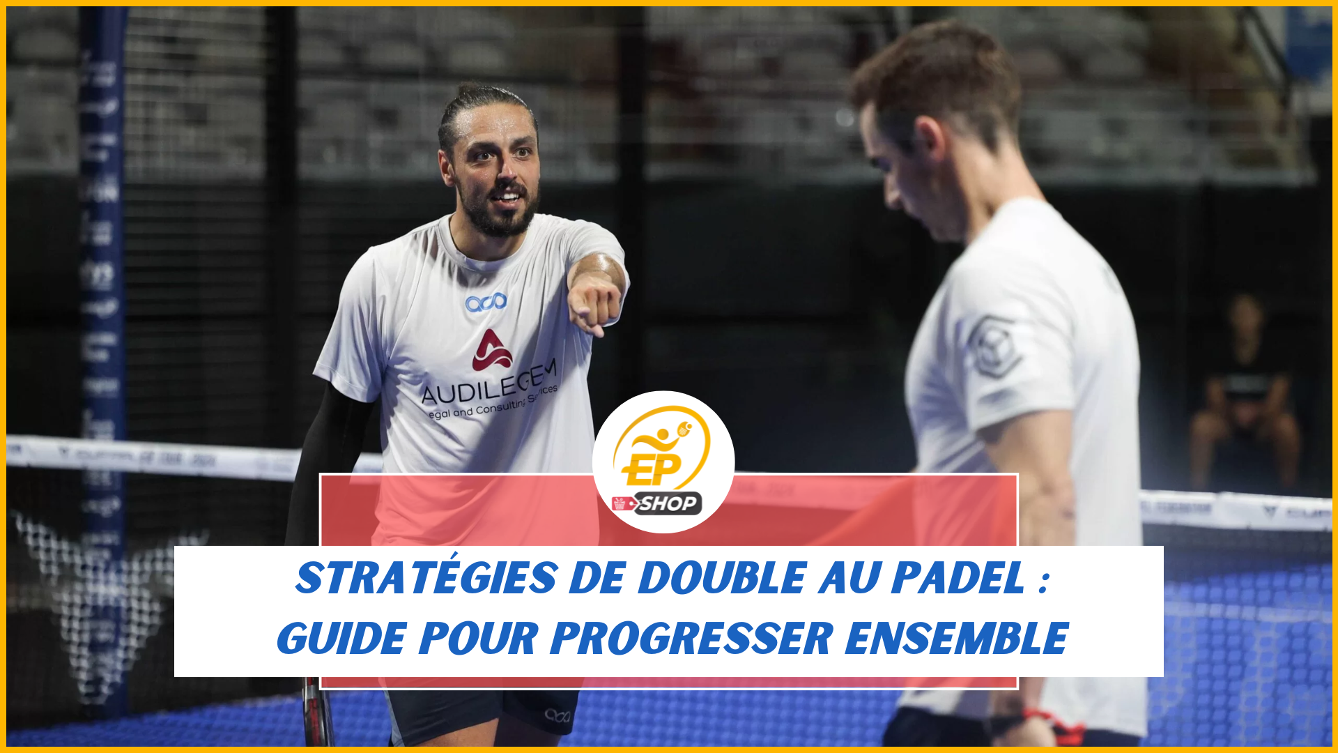 Stratégies de double au padel : guide pour progresser ensemble