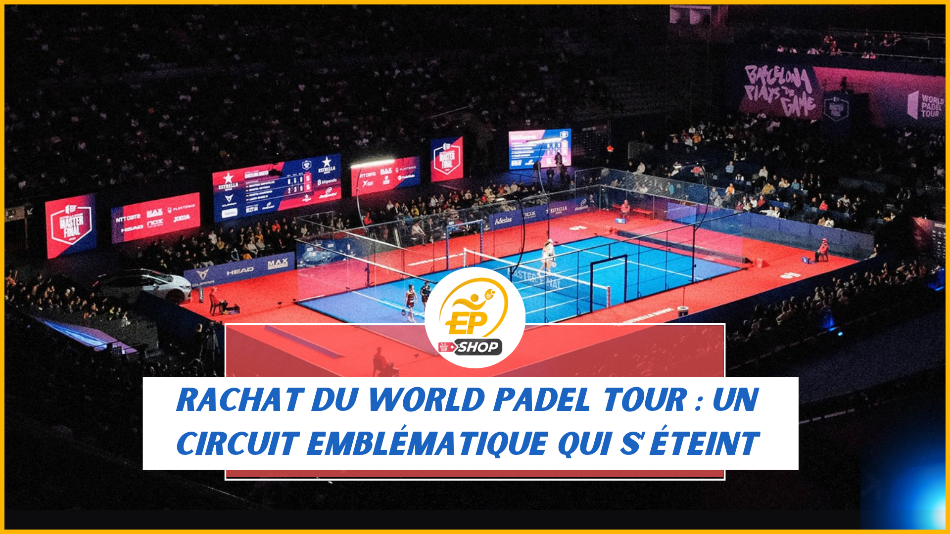 Adieu le WPT, bienvenue au Premier Padel