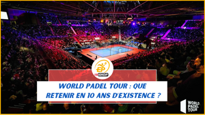 Que retenir du World Padel Tour ? 