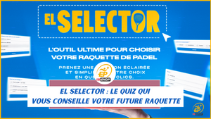 El Selector, le questionnaire qui vous conseille votre raquette !