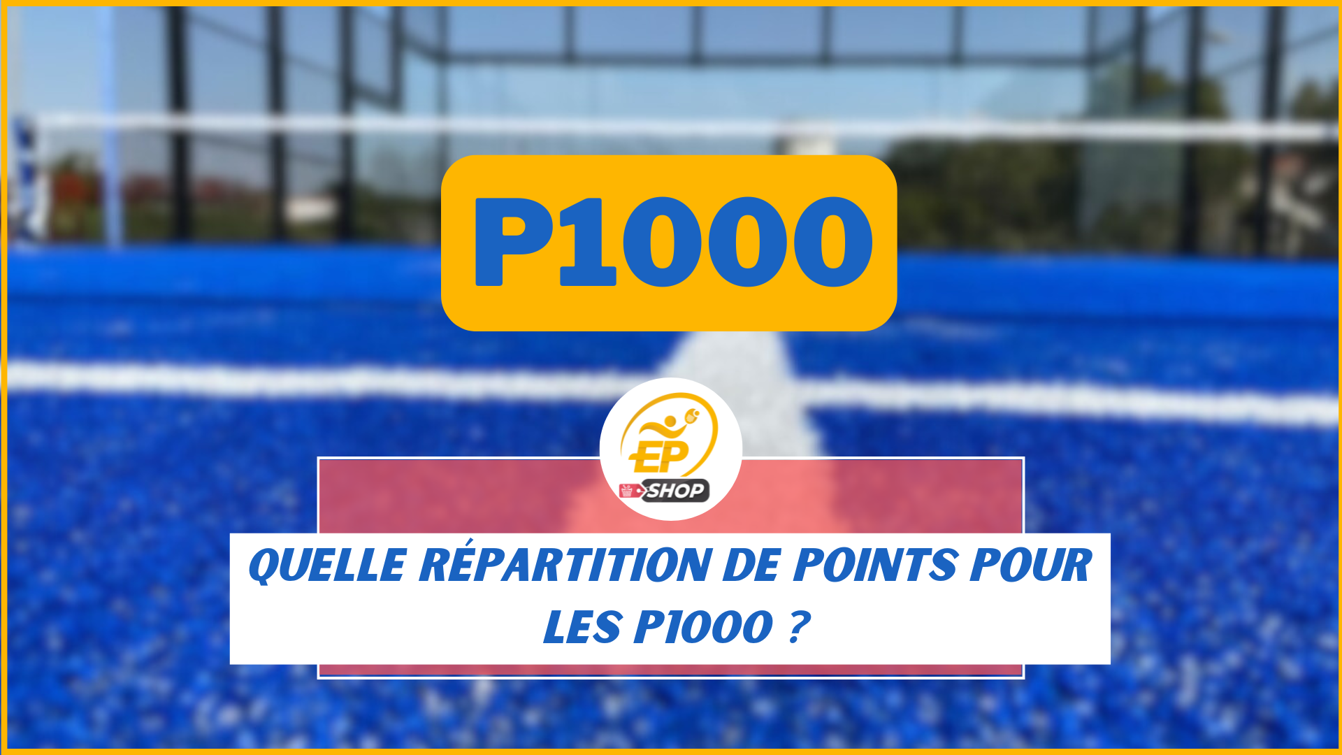 Tournoi de padel P1000 : tout savoir