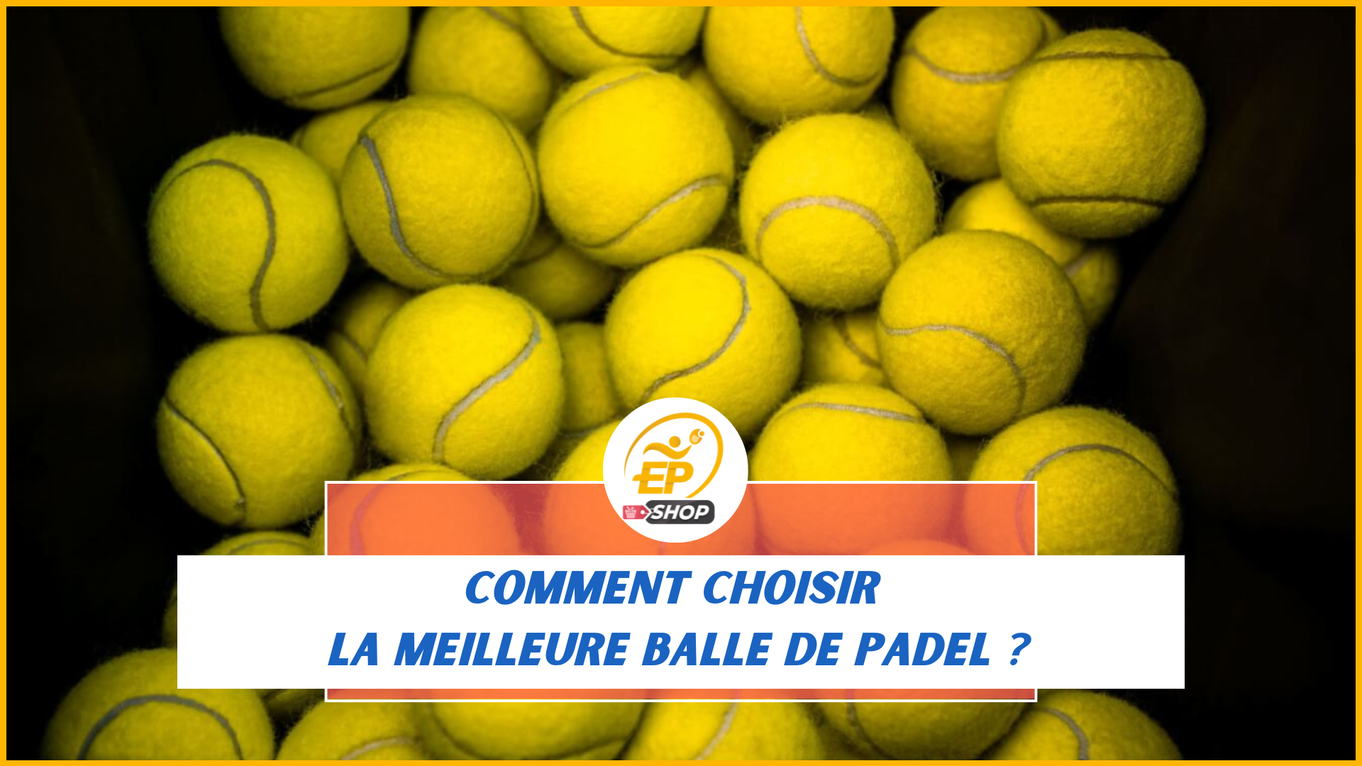Quelle est la meilleure balle de padel ?