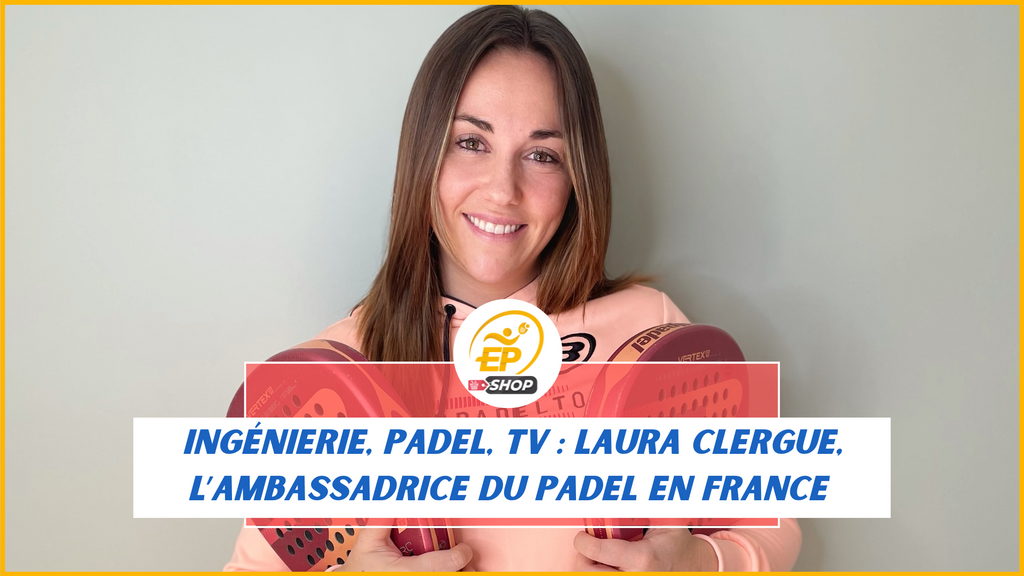 Ingénierie, Padel, TV : Laura Clergue, l’ambassadrice du Padel en France