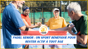 Padel senior : un sport bénéfique pour rester actif à tout âge