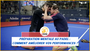 Préparation mentale au padel : comment améliorer vos performances ?