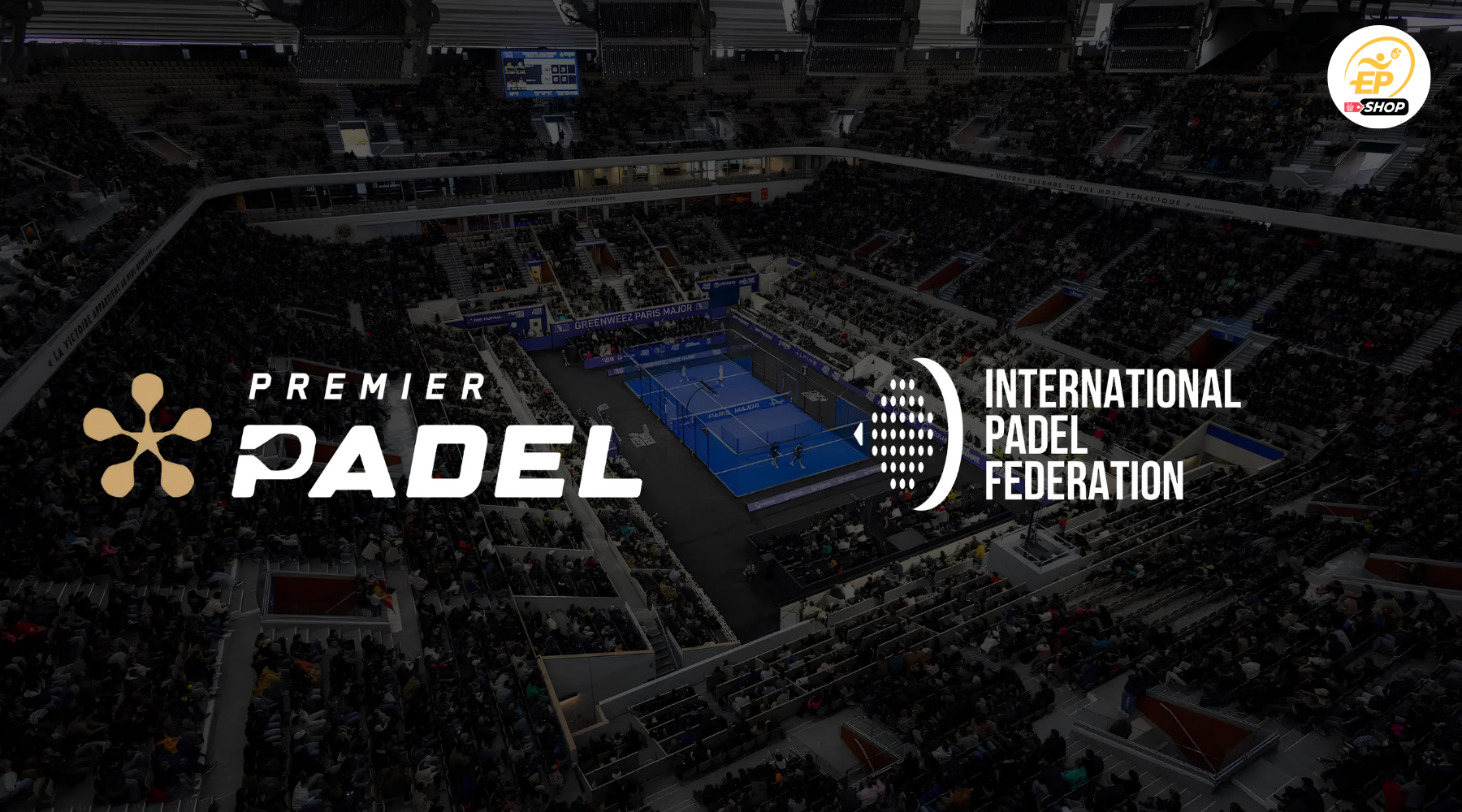 Tout comprendre sur le circuit Premier Padel - Esprit Padel Shop