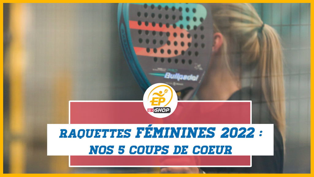 Nossas 5 melhores raquetes de padel para mulheres em 2022
