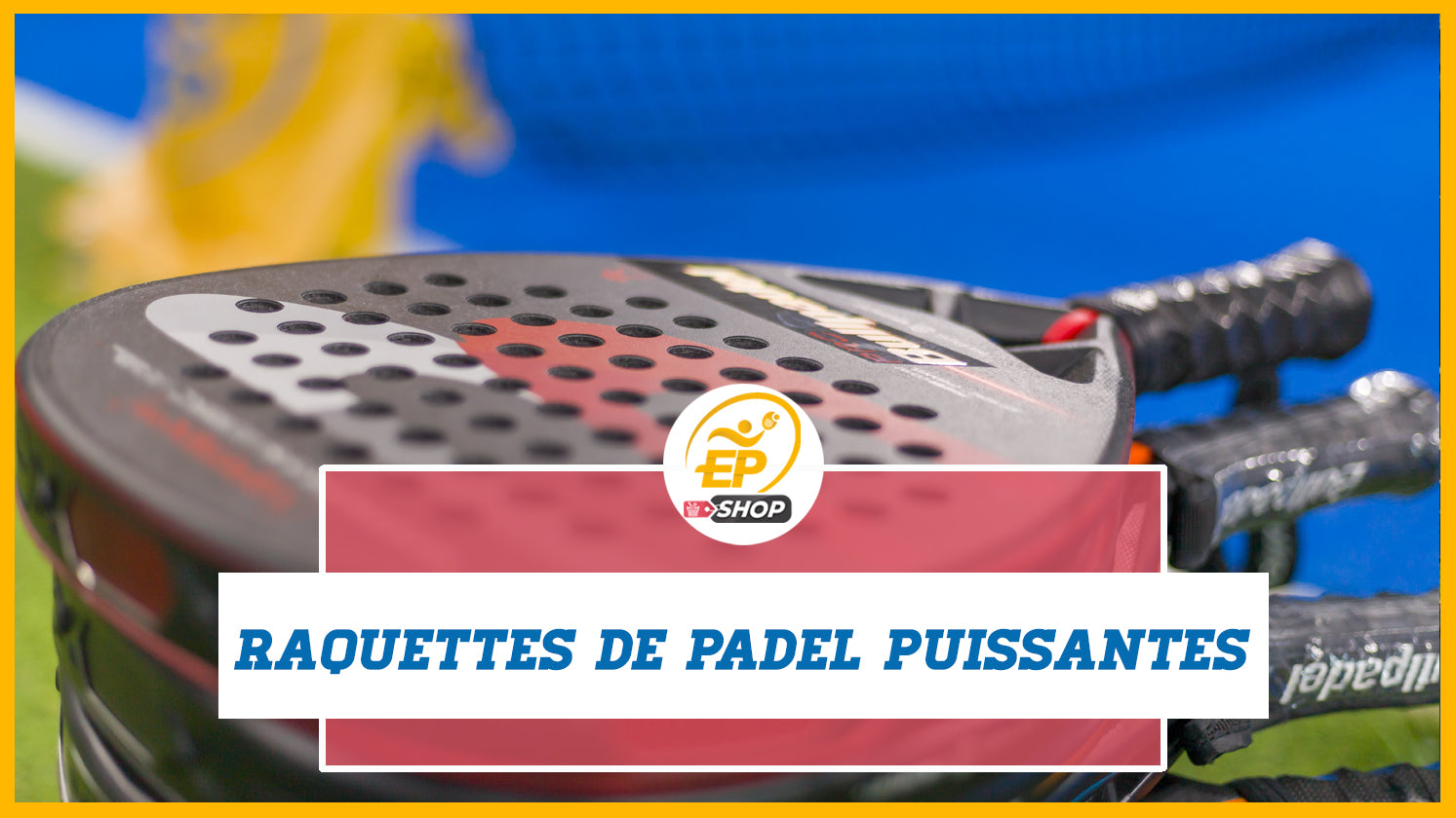 raquettes de padel puissantes pour smash