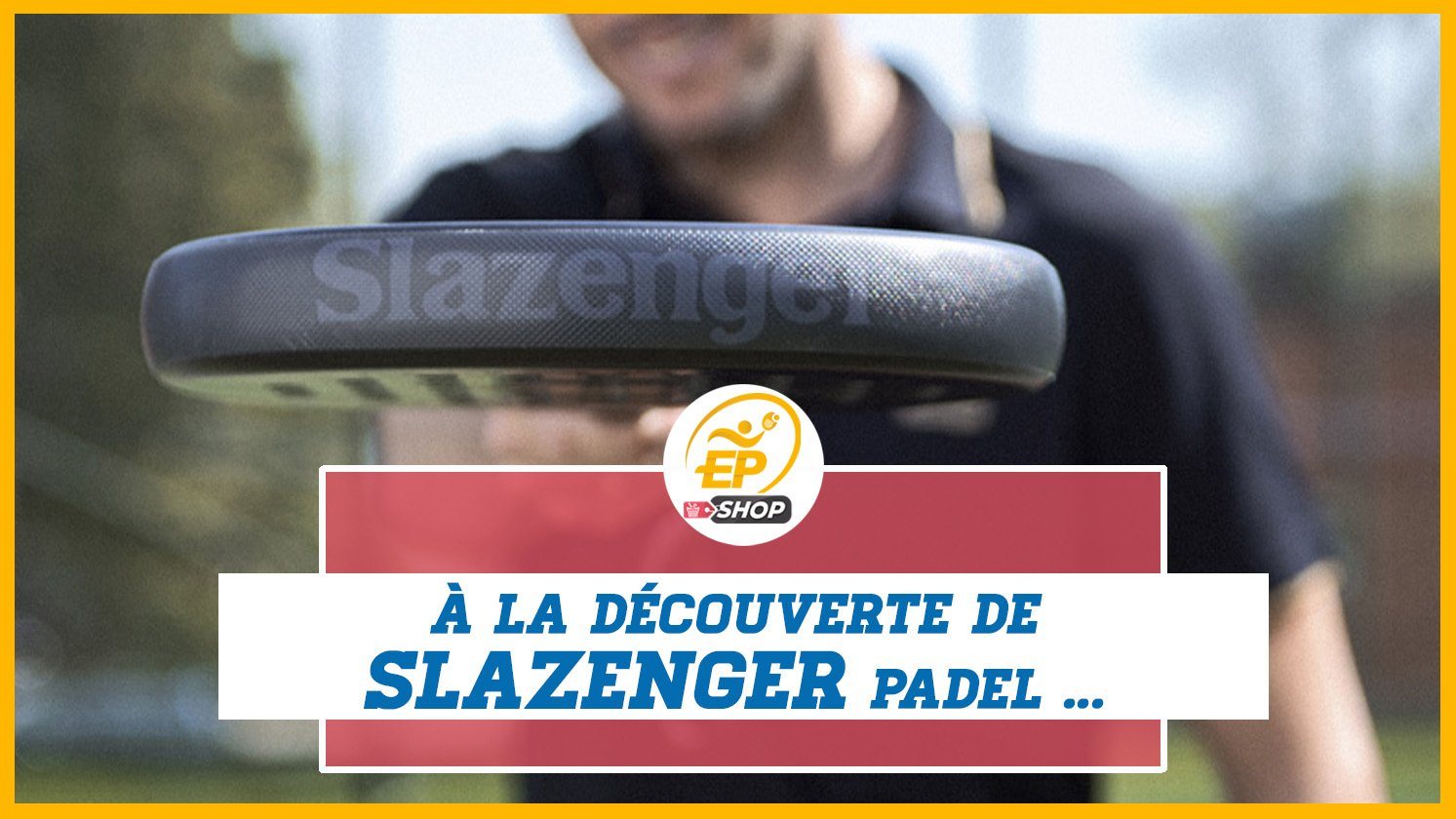 nouvelle gamme Slazenger padel