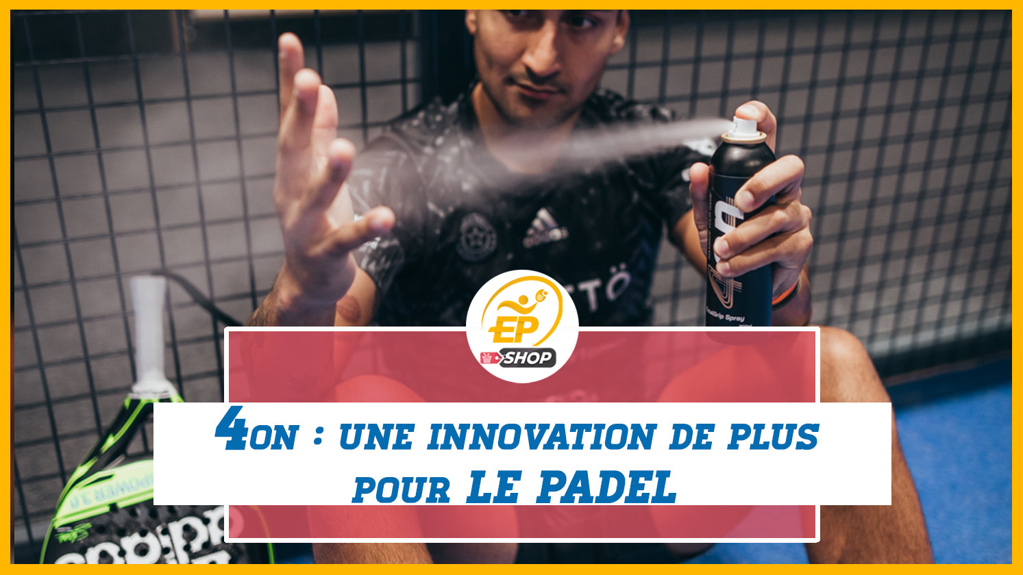 Les produits 4on : une innovation de plus pour le padel.