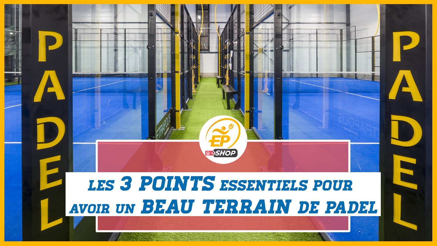 3 clefs pour avoir un joli terrain de padel