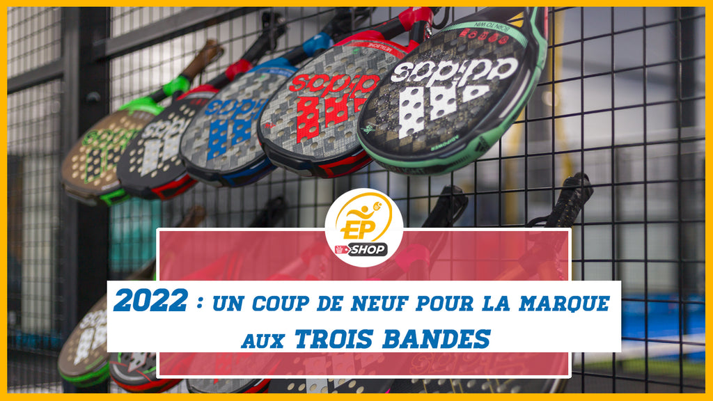 Coleção adidas 2022: nove níveis de raquete para a marca de três bandas.