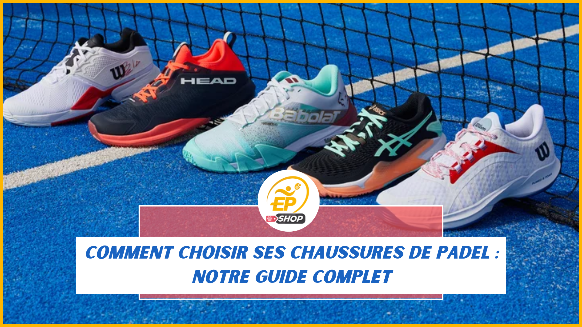 Comment choisir ses chaussures de padel : notre guide complet