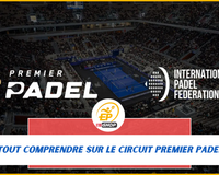 Tout comprendre sur le circuit Premier Padel