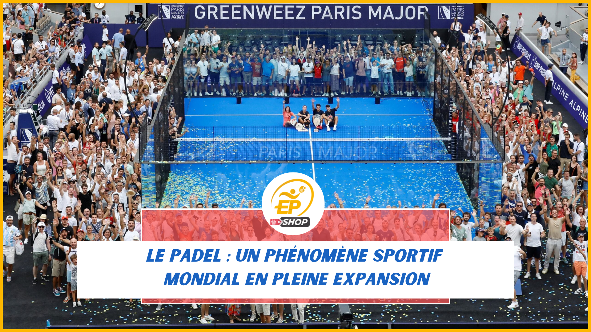 Le padel : un phénomène sportif mondial en pleine expansion