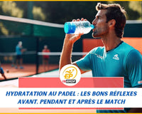Hydratation au padel : les bons réflexes avant, pendant et après le match