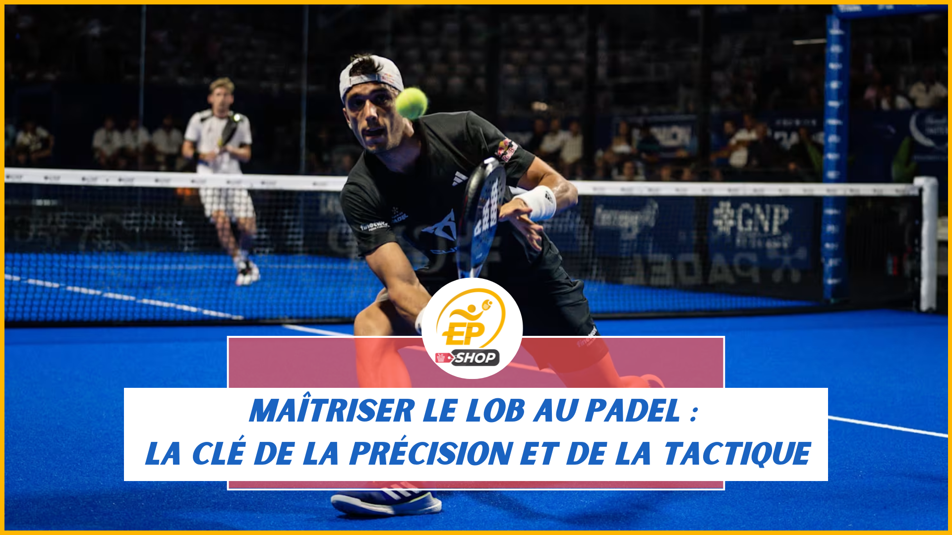 Maîtriser le lob au padel : La clé de la précision et de la tactique