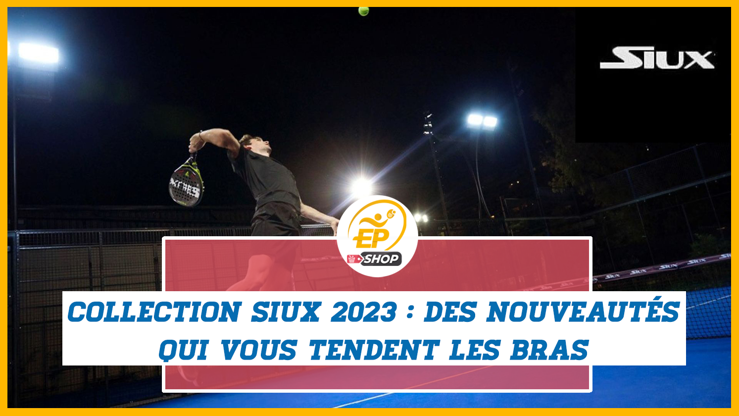 Collection Siux 2023 : des nouveautés qui vous tendent les bras