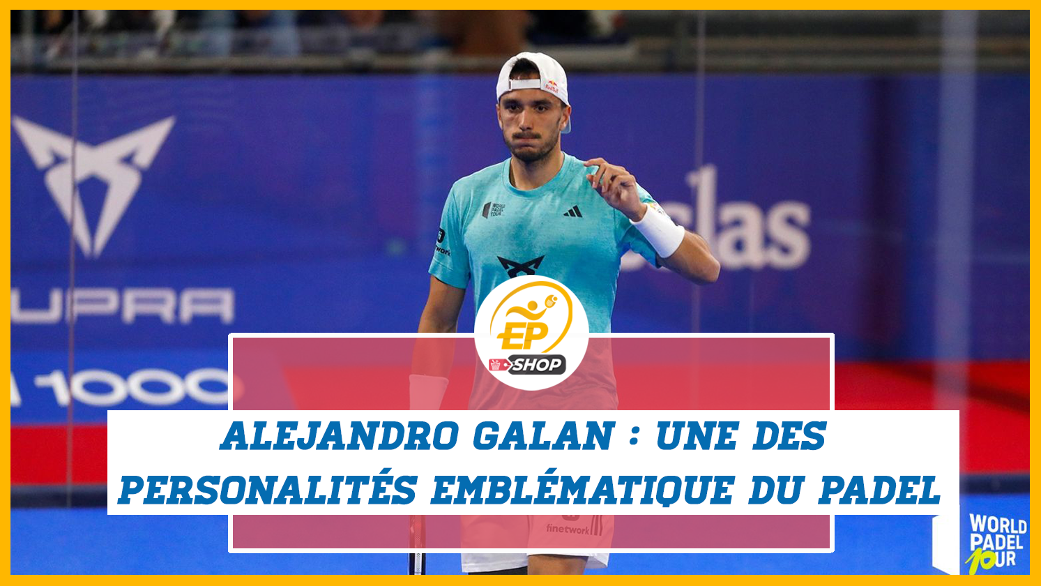 Alejandro Galan, prodige du padel mondial